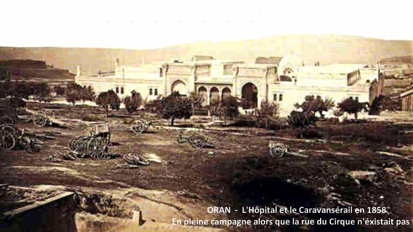 Oran - Caravanserail en 1858 en pleine campagne alors que la rue du Cirque n'existait pas.jpg